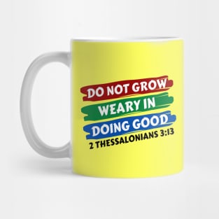 Do Not Grow Weary in Doing Good | Christian Saying Mug